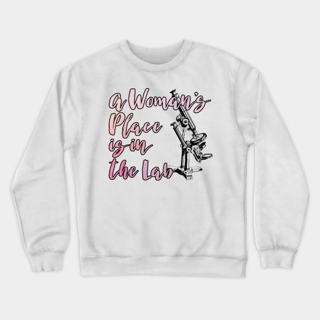 A Woman's Place is in the Lab Crewneck Sweatshirt by TheBadNewsB